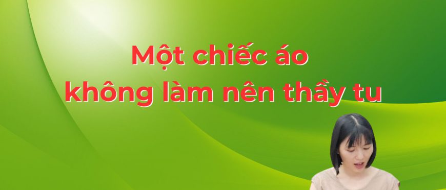 CHIẾC ÁO KHÔNG LÀM NÊN THẦY TU!