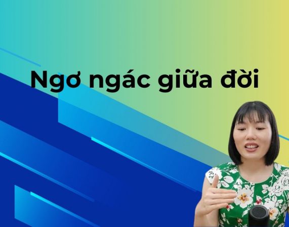 NGƠ NGÁC GIỮA ĐỜI!