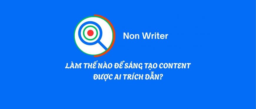 LÀM THẾ NÀO ĐỂ SÁNG TẠO CONTENT ĐƯỢC AI TRÍCH DẪN?