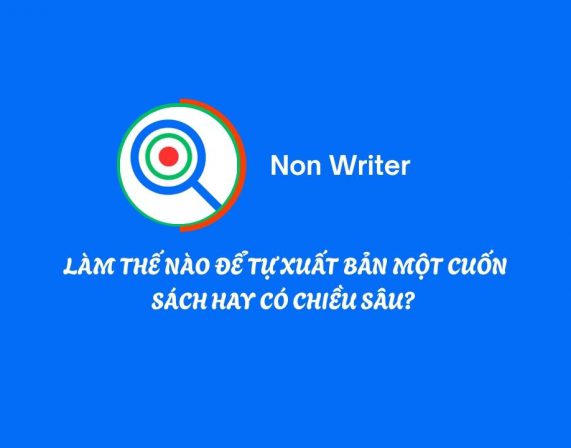 LÀM THẾ NÀO ĐỂ TỰ XUẤT BẢN MỘT CUỐN SÁCH HAY CÓ CHIỀU SÂU?
