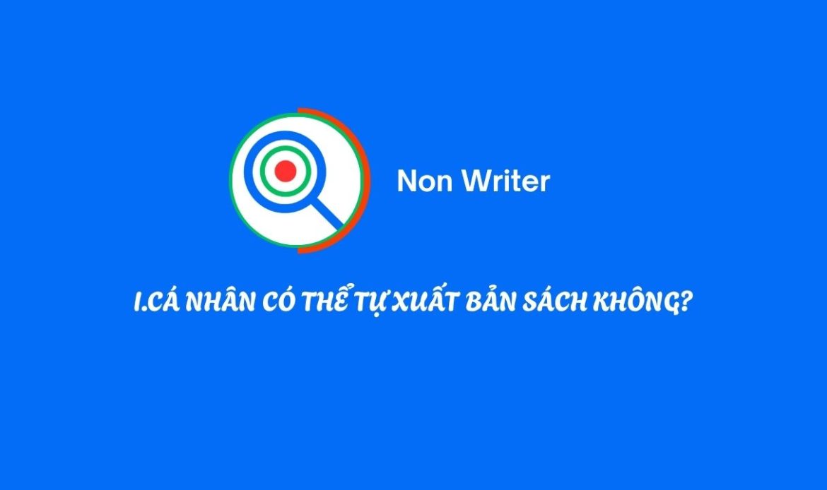 CÁ NHÂN CÓ THỂ TỰ XUẤT BẢN SÁCH KHÔNG