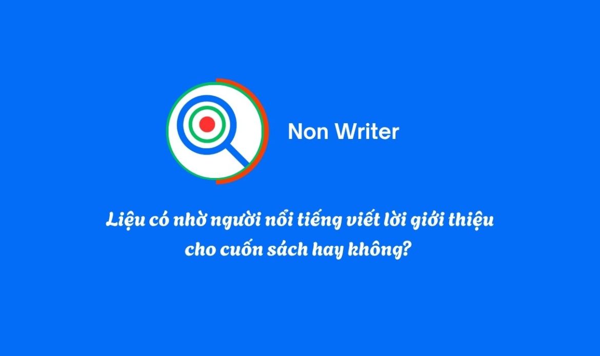 Liệu có nhờ người nổi tiếng viết lời giới thiệu cho cuốn sách hay không?