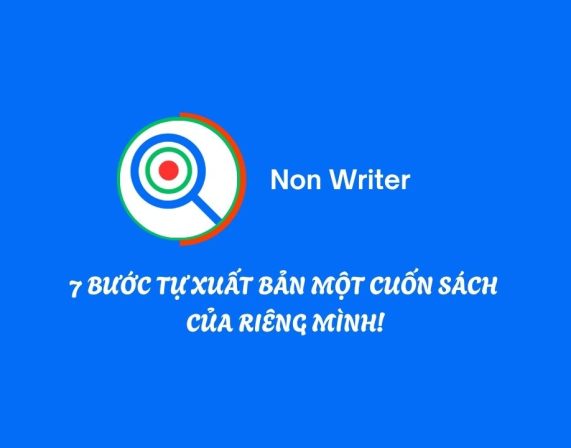 7 BƯỚC TỰ XUẤT BẢN MỘT CUỐN SÁCH CỦA RIÊNG MÌNH!