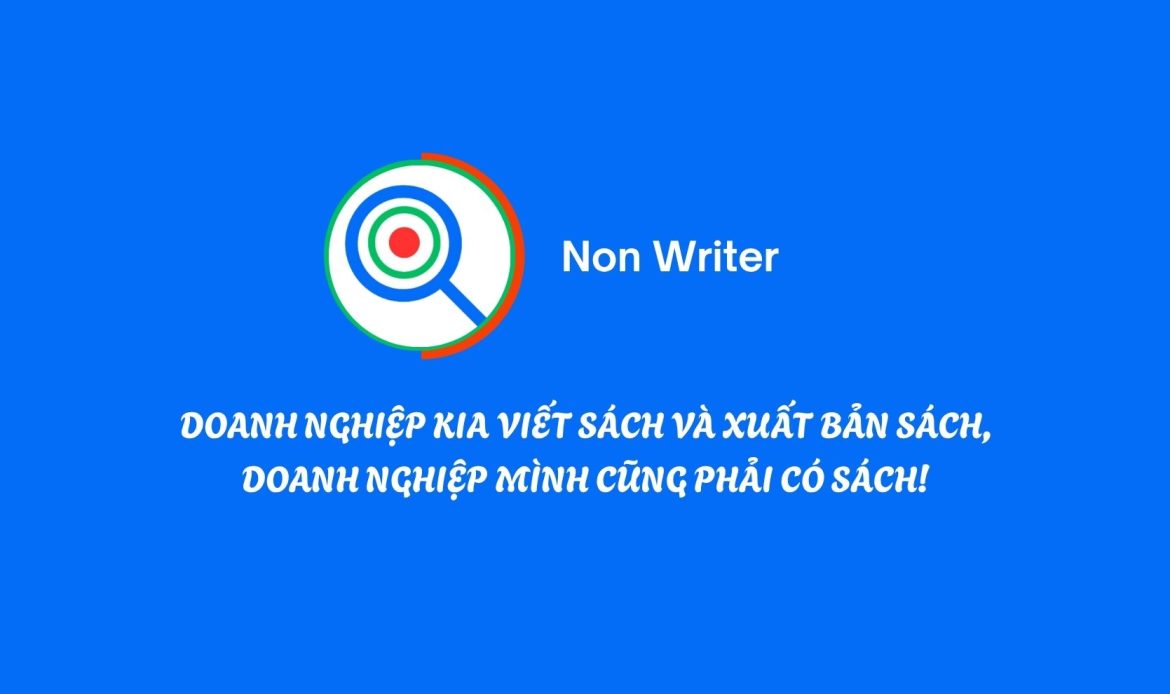 DOANH NGHIỆP KIA VIẾT SÁCH VÀ XUẤT BẢN SÁCH, DOANH NGHIỆP MÌNH CŨNG PHẢI CÓ SÁCH